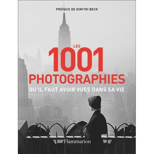 1001 Photographies Qu Il Faut Avoir Vues Dans Sa Vie pas cher